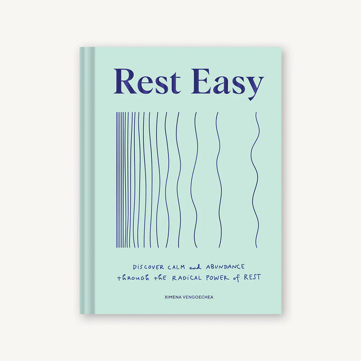 Rest Easy: Discover Calm and Abundance through the Radical Power of Rest