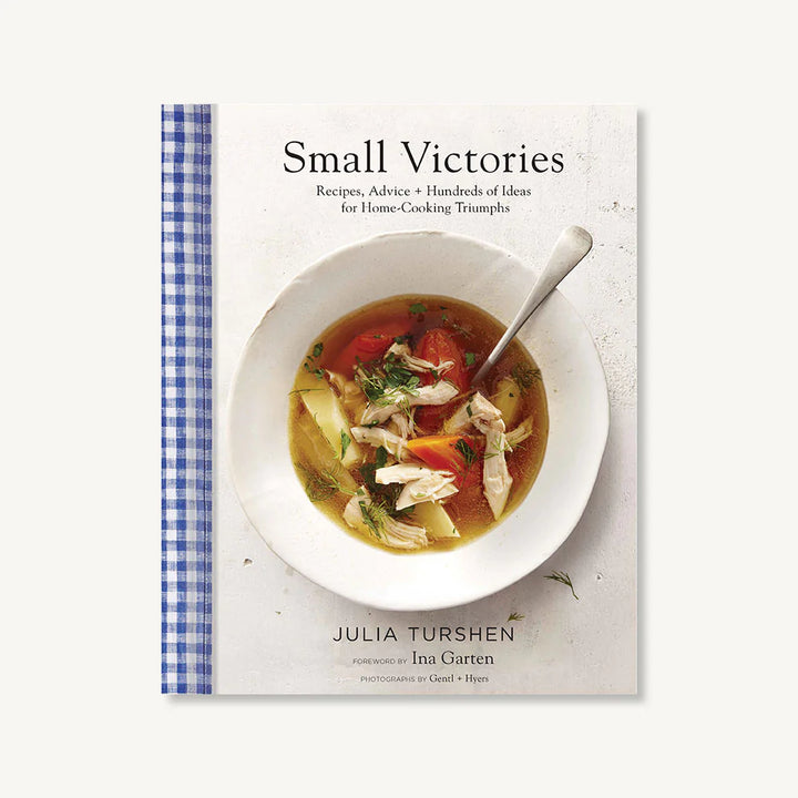Small Victories - Recipes, Advice + Hundreds of Ideas for Home-Cooking Triumphs