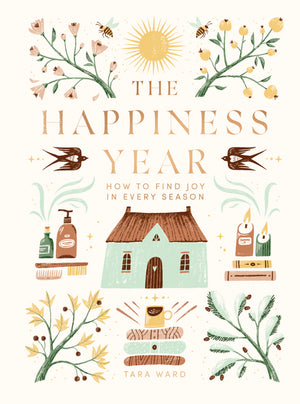 The Happiness Year: How to Find Joy in Every Season by Tara Ward