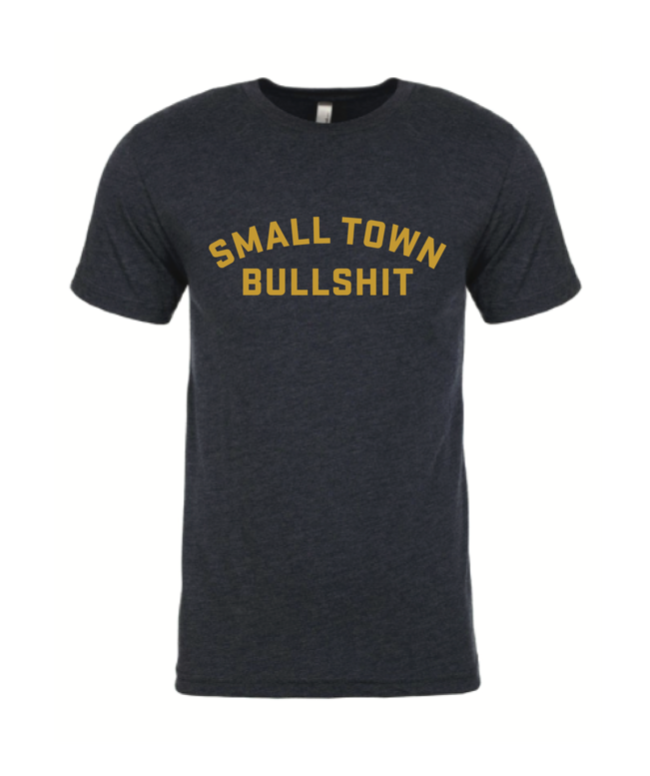 Small Town Bullshit Tee