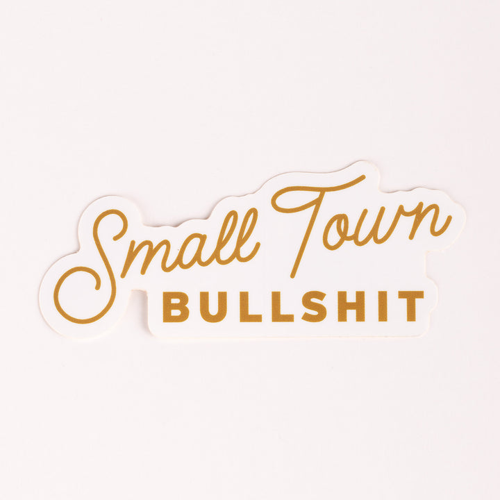 Small Town Bullshit Sticker in Script